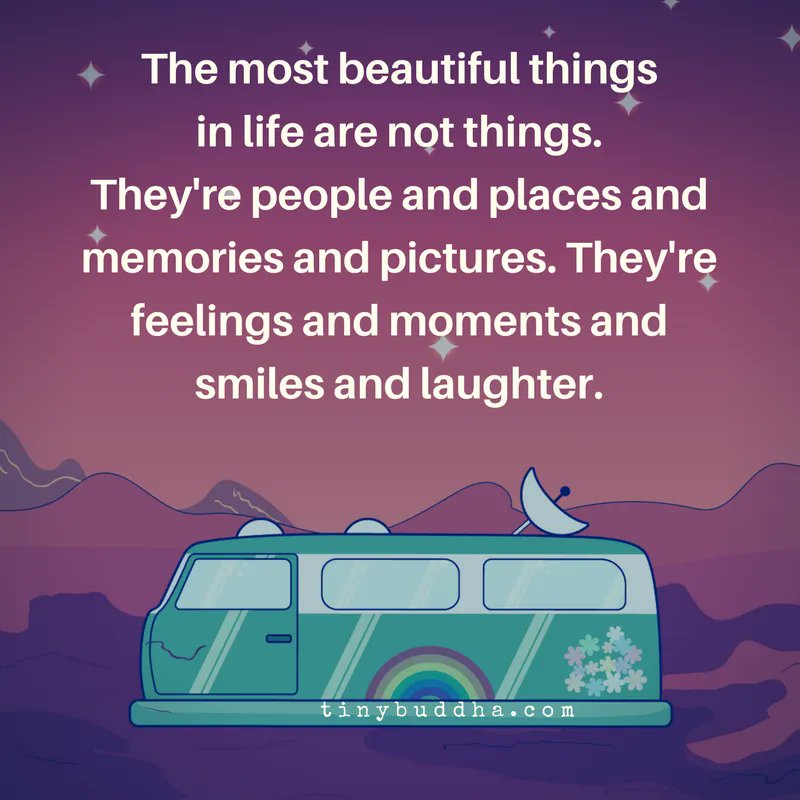 tinybuddha's tweet photo. The most beautiful things in life are not things. They're people and places and memories and pictures. They're feelings and moments and smiles and laughter. https://t.co/jSrttQwbz6