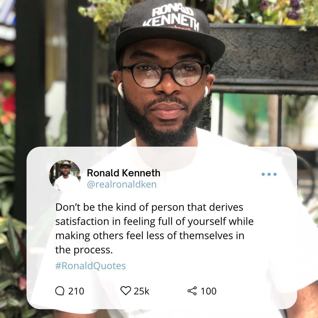realronaldken's tweet photo. โDonโt be the kind of person that derives satisfaction in feeling full of yourself while making others feel less of themselves in the process.โ
- Ronald Kenneth
#RonaldSpeaks #RonaldQuotes #RonaldKenneth #SmartphoneBoss https://t.co/TWk6SmlN3B