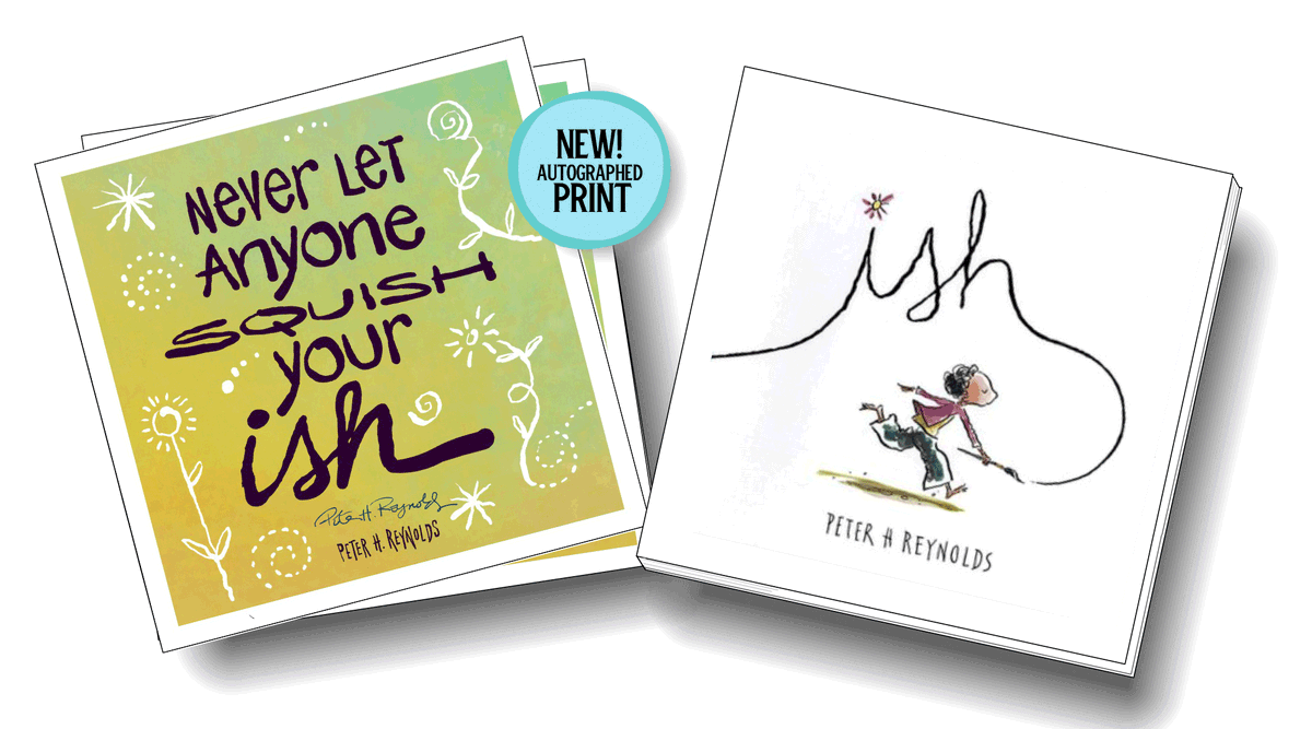 FREE PRINT! Get a signed print by @peterhreynolds "NEVER LET ANYONE SQUISH YOUR ISH!" with purchase of the book "Ish" Details : thedotcentral.com/peterhreynolds… Until March 1st!