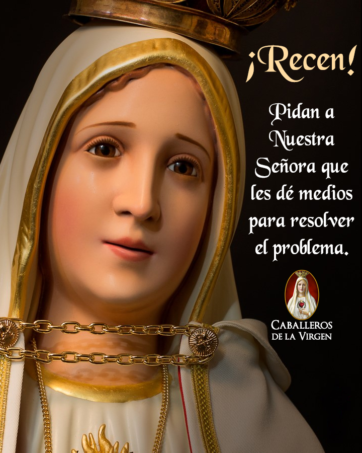 Cab_Virgen's tweet photo. No desanimen ni se desesperen: ¡recen! Pidan a Nuestra Señora que les dé medios para resolver el problema. https://t.co/bj99t2FAQi