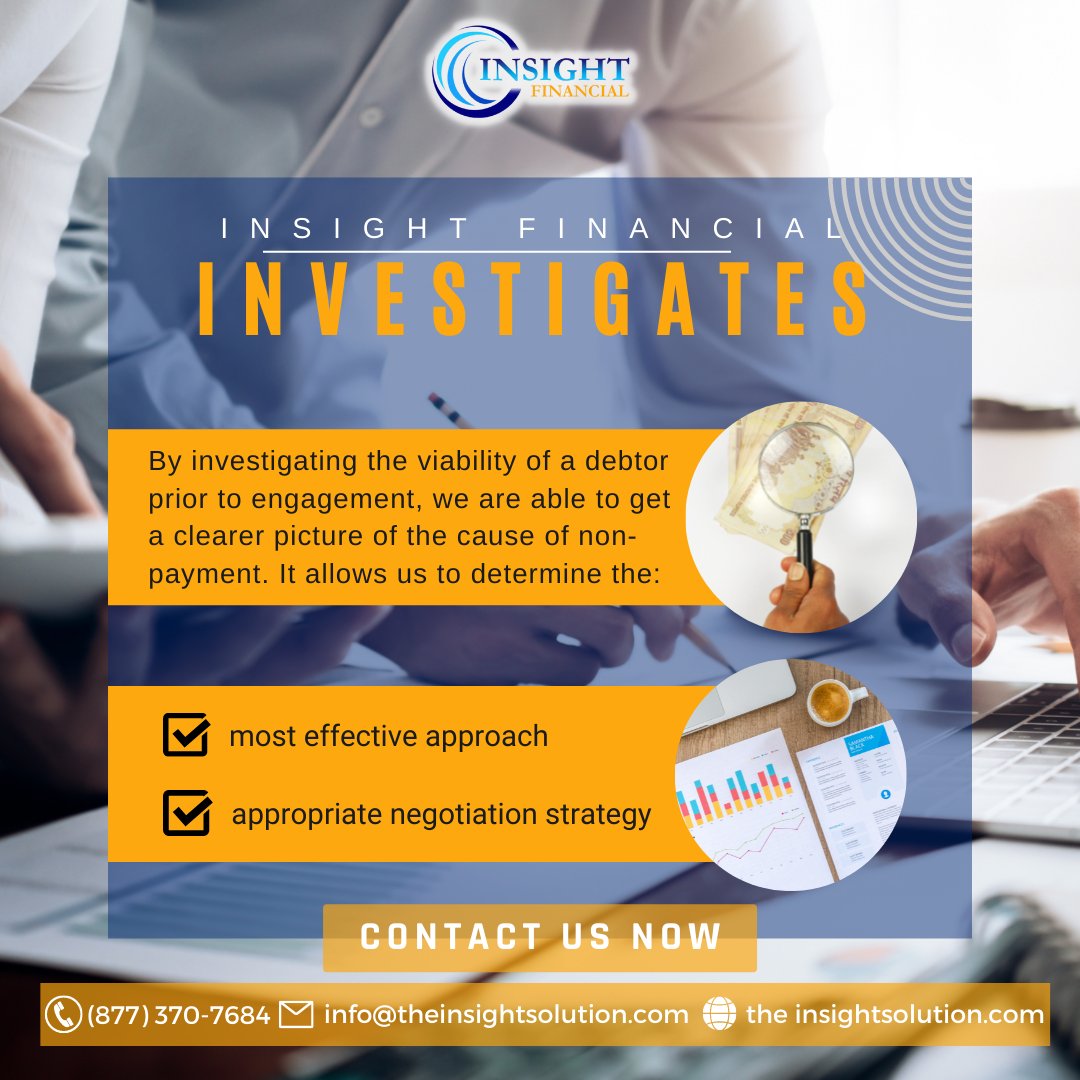 ✅Effective approach
✅Appropriate negotiation strategy

At Insight, we aim to please. 👍🏻

We do this by thoroughly investigating debtors to get you paid. 

Contact us and learn more!

877-370-7684