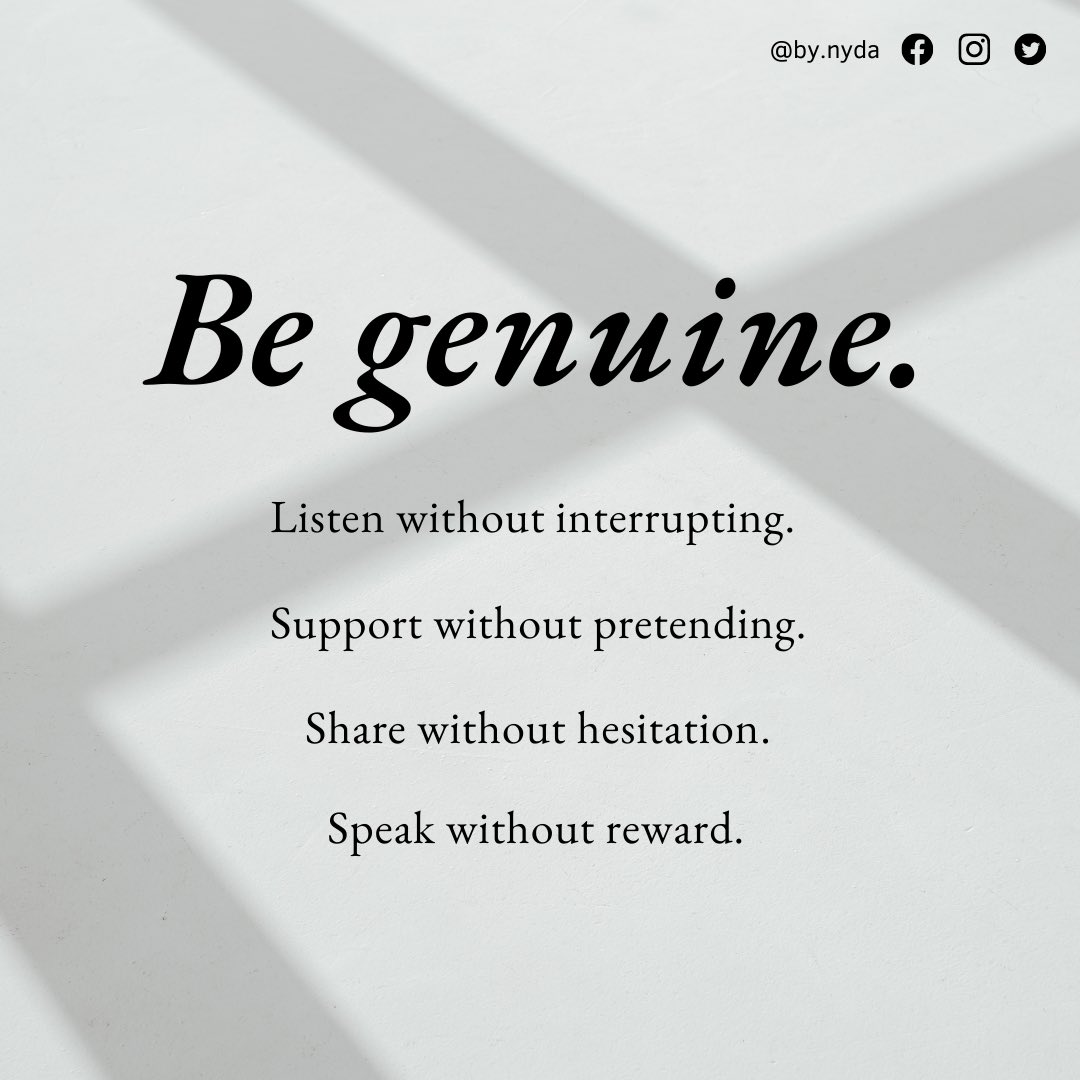 bynyda_'s tweet photo. Learn to be genuine to others. Listen without interrupting, support without pretending, share without hesitation, speak without reward. #bynyda https://t.co/rgPZTEQbM1