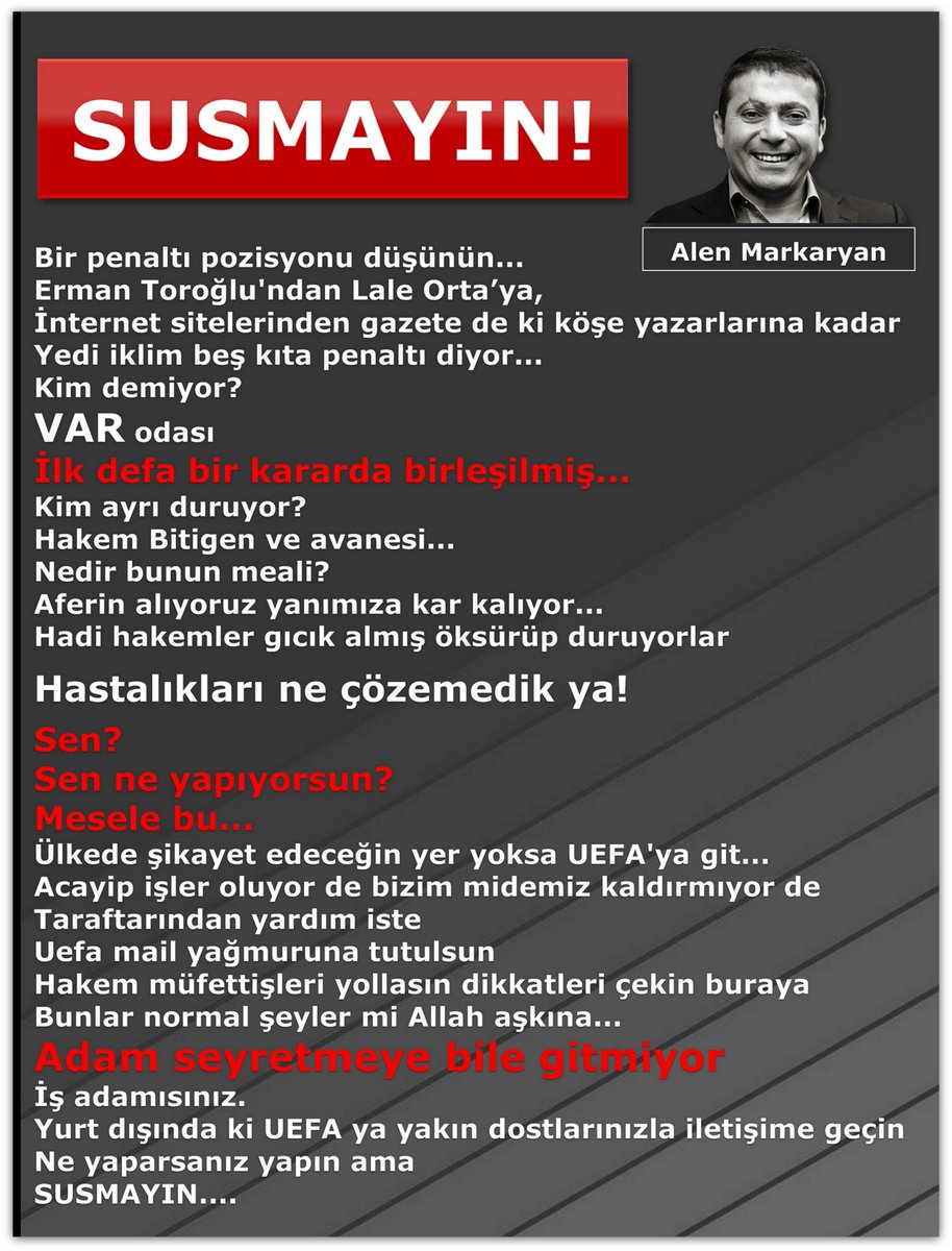 AlenMarkaryan's tweet photo. SUSMAYIN!

✔️Taraftarından yardım iste UEFA mail yağmuruna tutulsun. Hakem müfettişleri yollasın dikkatleri çekin buraya. Bunlar normal şeyler mi Allah aşkına... 
✔️Adam seyretmeye bile gitmiyor. 
✔️İş insanısınız. Yurt dışındaki UEFA'ya yakın dostlarınızla iletişime geçin... https://t.co/ZkHPKAmUdF