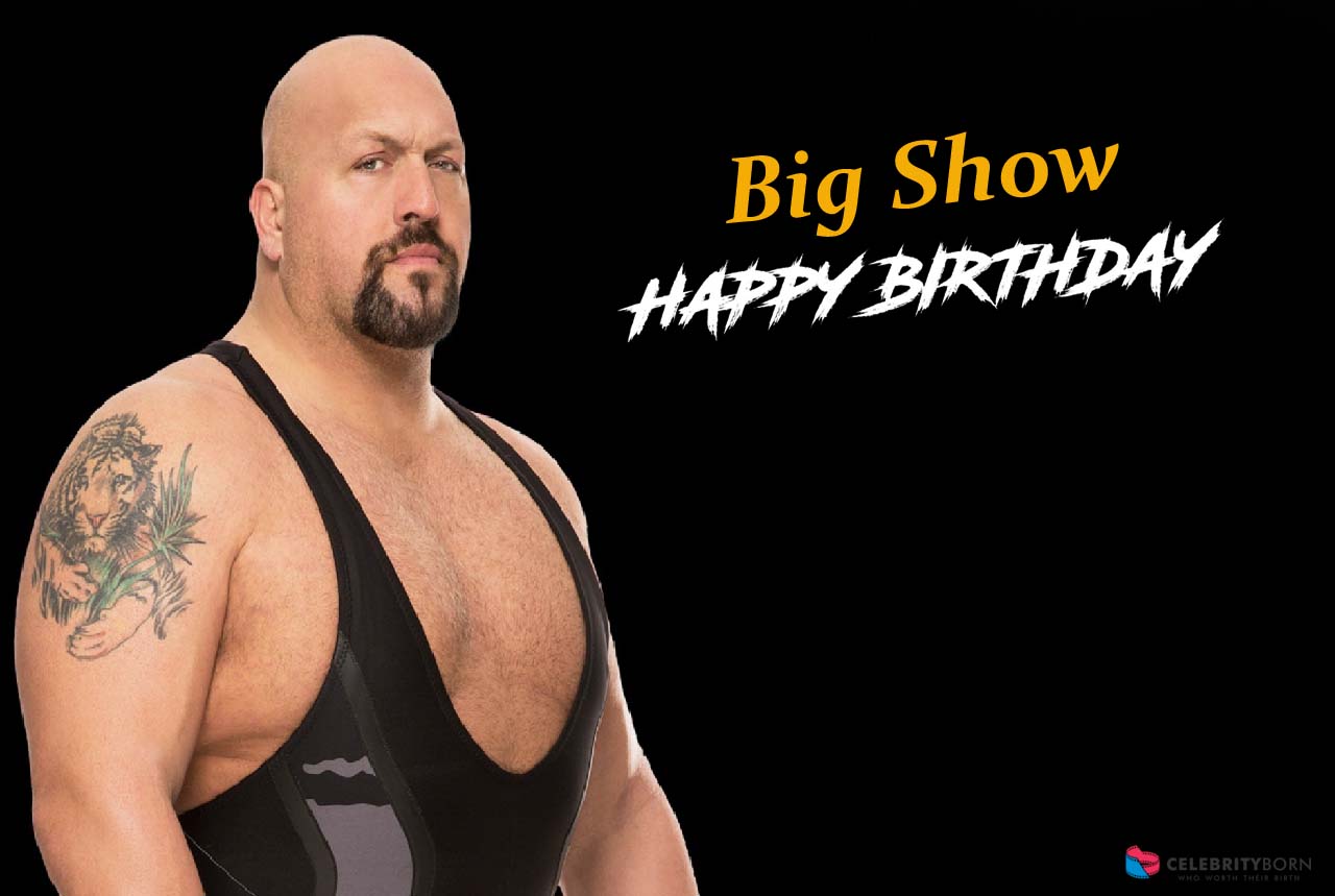 Paul Wight AKA Big Show turns 50Years Today
Happy Birthday   