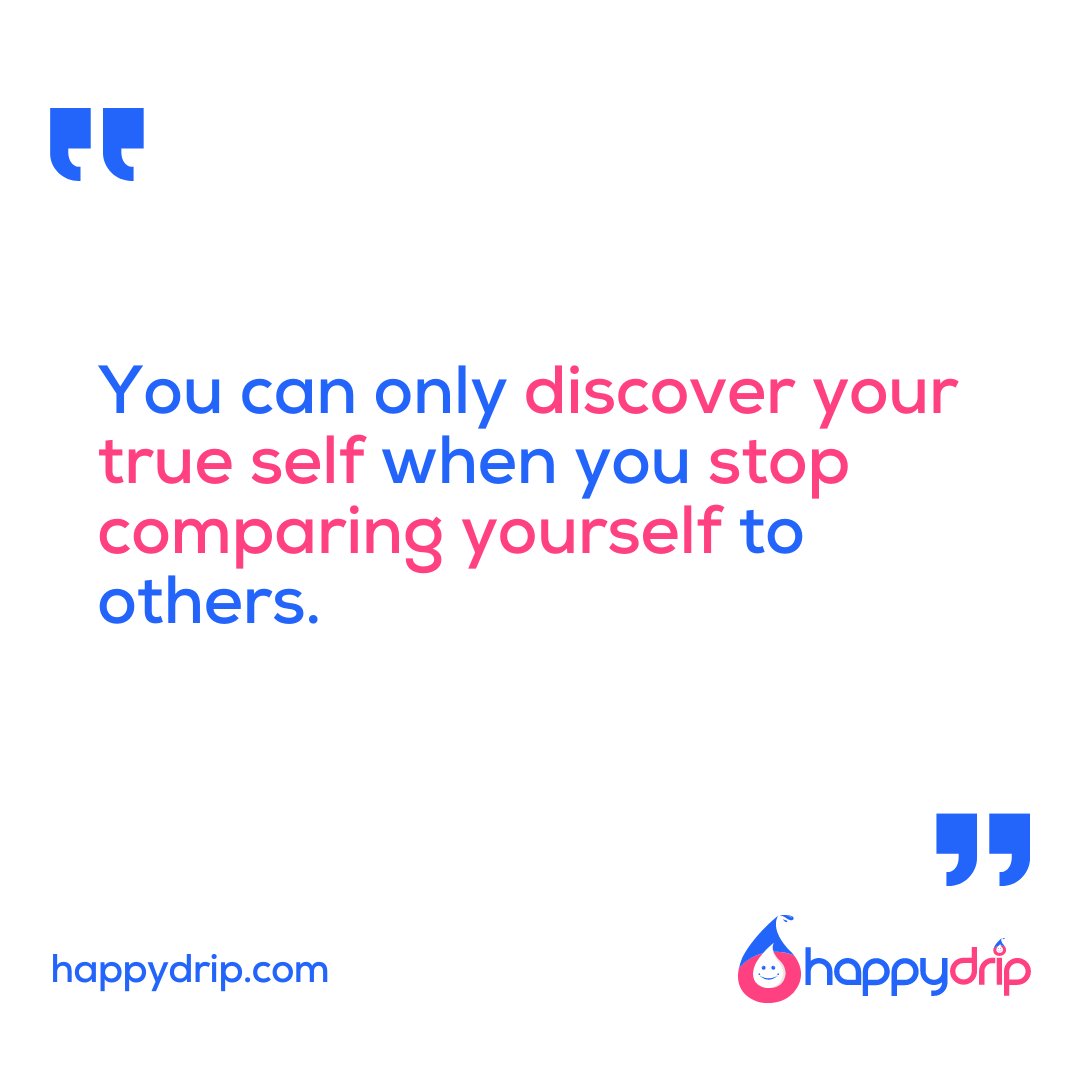 "You can only discover your true self when you stop comparing yourself to others." - happydrip.com

#happydrip #happydripstar #happydripstars