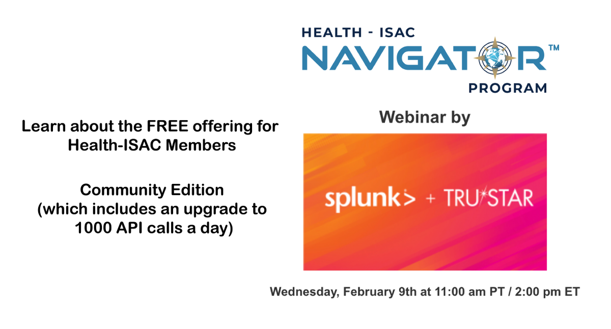 HealthISAC's tweet photo. TODAY! (2/9) at 2pm ET - Learn how to optimize the FREE FOR MEMBERS Community Edition (which includes an upgrade to 1000 API calls a day, upon request) Webinar will also cover Splunk’s acquisition of TruSTAR. https://t.co/JlOE7wdCLw #intelmanagement #threatintelligence https://t.co/VjLUG1xdp8
