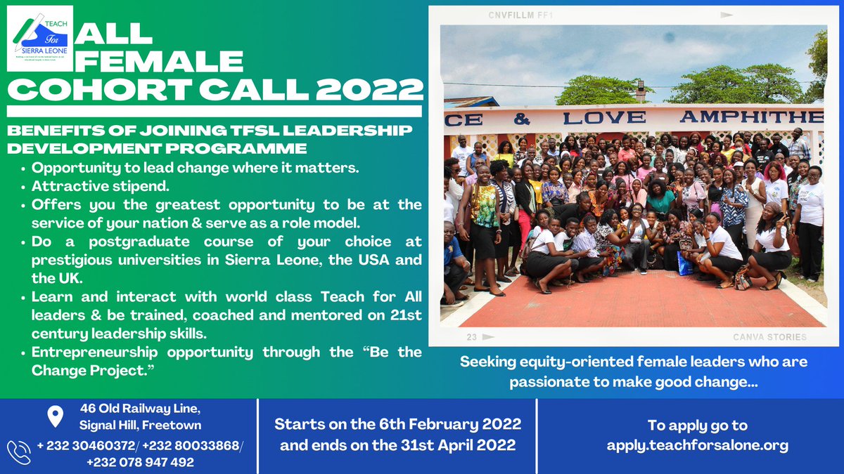 Are you a young female Sierra Leonean graduate? Passionate about leading change? Excited to show that women can also make the difference? Apply for the Teach For Sierra Leone’s  Leadership Fellowship Programme and be the change you ever imagined! Apply @ apply.teachforsalone.org