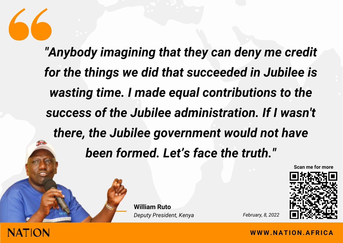"If I wasn't there, the Jubilee government would not have been formed. Let’s face the truth." ~ DP William Ruto
