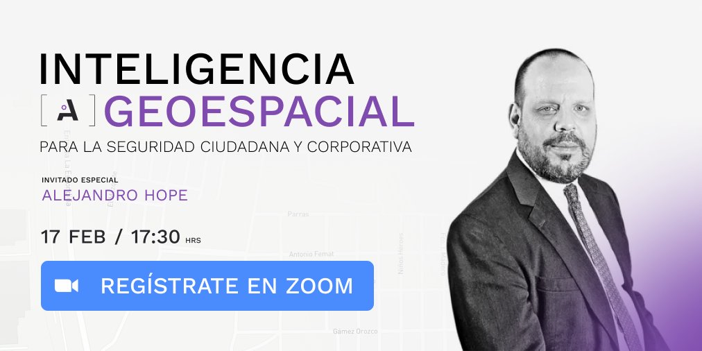 Regístrate en zoom al #webinar sobre inteligencia geospacial para la seguridad ciudadana y corporativa en colaboración con <a href="/ahope71/">Alejandro Hope</a> --> bit.ly/356uL1r