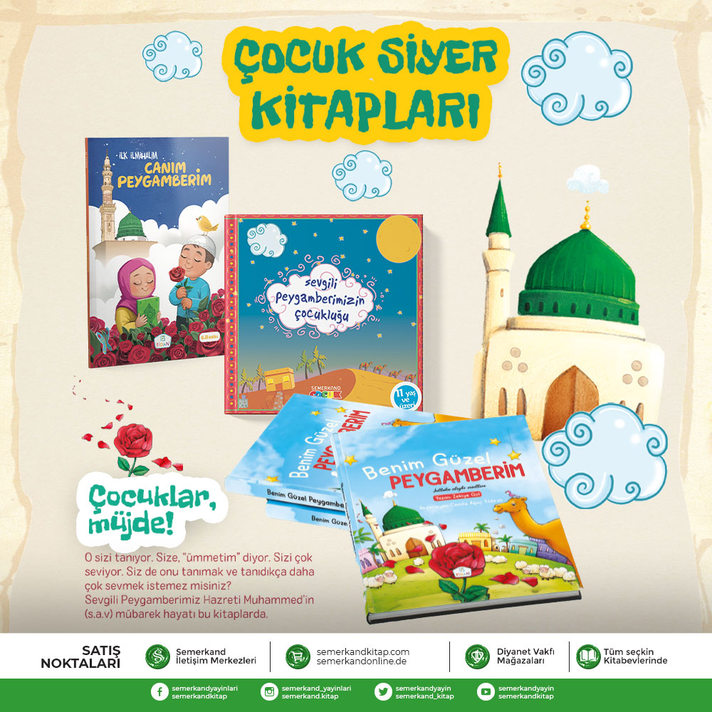 Sevgili Peygamberimizi (s.a.v) evlatlarımıza tanıtmak, en mühim vazifelerimizdendir.

Mavi Uçurtma siyer kitapları, semerkandkitap.com, tüm Semerkand Temsilcilikleri ve seçkin kitapçılarda.