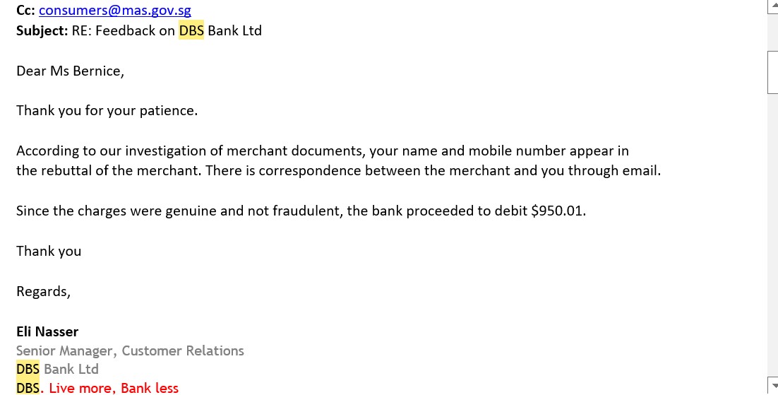 A good example of service failure from <a href="/dbsbank/">DBS Bank</a> #DBS 
#singaporescam I lost close to $1k in my account for unknown deductions from a card that has been cancelled three months ago. After the so called investigation after the complain by MAS, this is their response without facts.