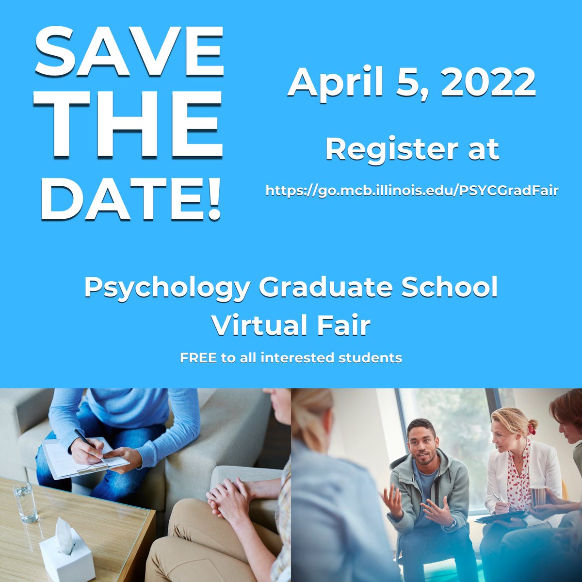 SAVE THE DATE! April 5, 2022 Psychology Grad School Fair! If you've considered graduate school for Psychology, check out this FREE event! Register at go.mcb.illinois.edu/PSYCGradFair