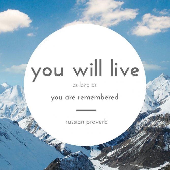 FTCircles's tweet photo. "You live as long as you are remembered." - Russian Proverb https://t.co/xvzW1KULVE
