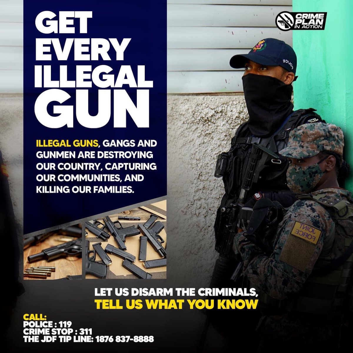 AndrewHolnessJM's tweet photo. Illegal Guns, Gangs and Gunmen are destroying our country, capturing our communities, and killing our families.
Let us disarm the criminals. Tell us what you know.
Call:
Police: 911
Crime Stop: 311
The JDF Tip Line: 1876-837-8888 #CrimePlanInAction #StopGwaanLikeYouNuhNotice https://t.co/lC95WF7mr9
