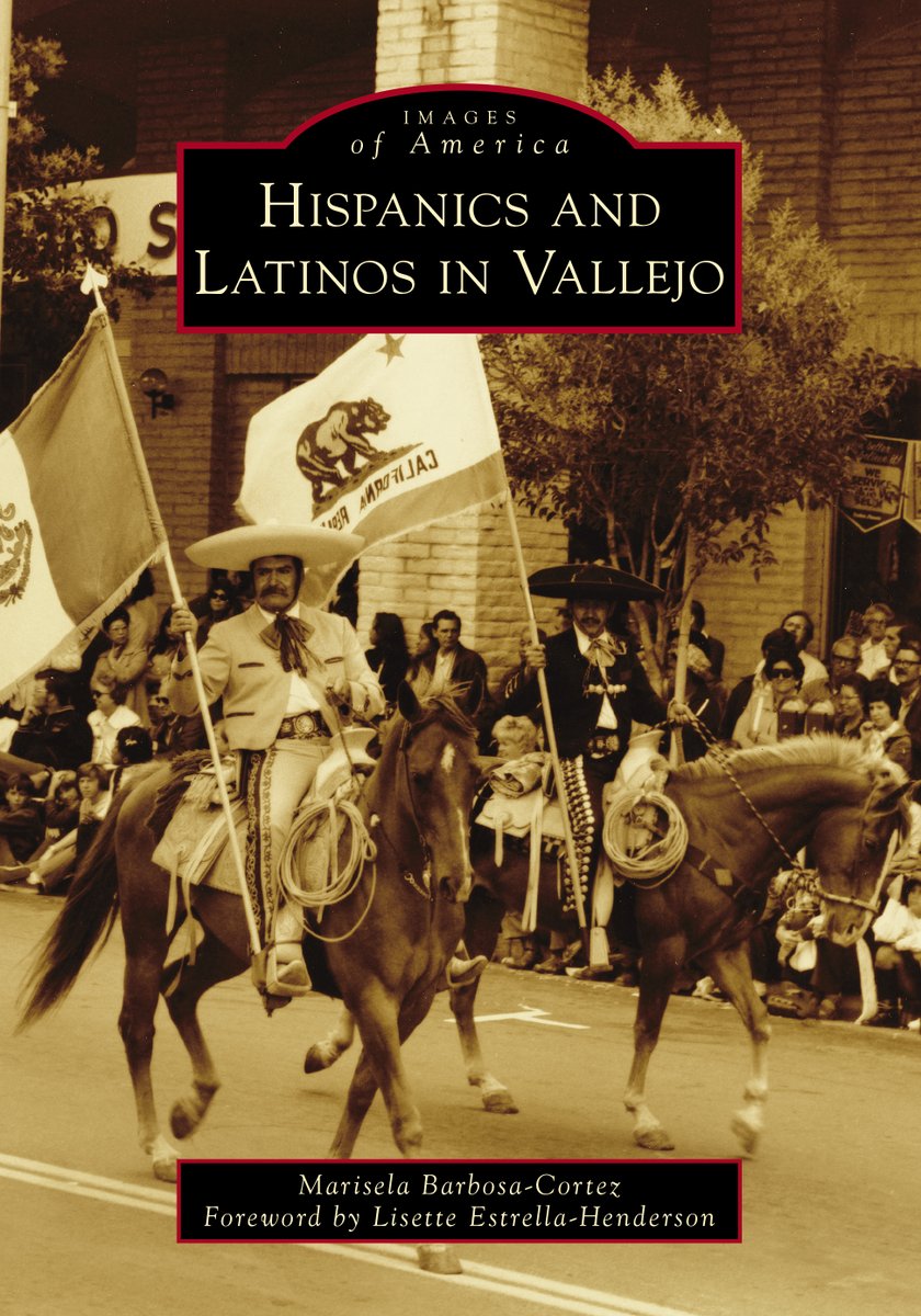 Check out this awesome new book: Images of America: Hispanics and Latinos in Vallejo by Marisela Barbosa-Cortez (with the foreword by Lisette Estrella-Henderson!). Available from arcadiapublishing.com