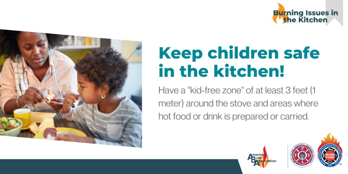 Keep children safe in the kitchen!

Have a "kid-free zone" of at least 3 feet (1 meter) around the stove and areas where hot food or drink is prepared or carried.

#BurnAwarenessWeek