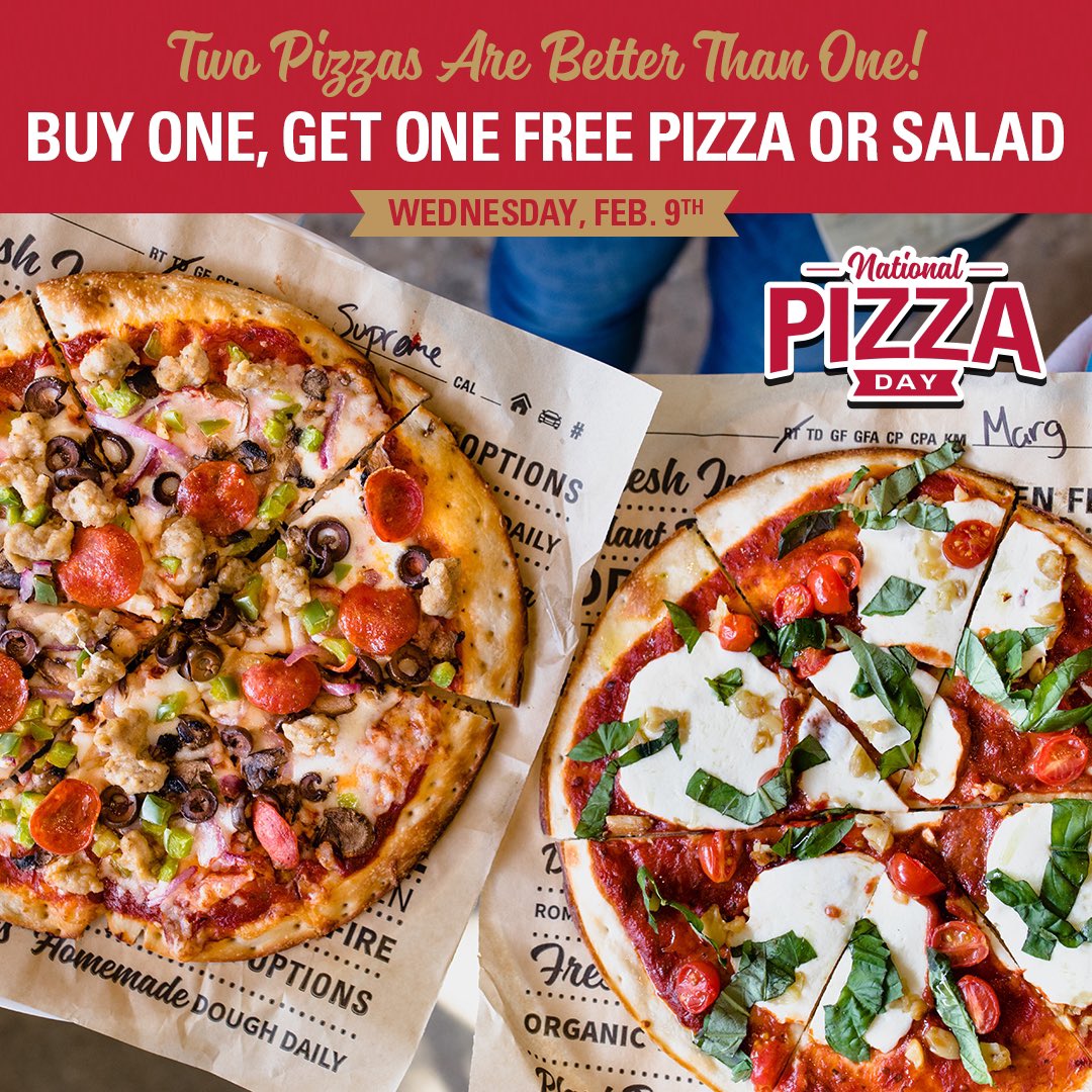 2 FOR 1! Pizza Day TOMORROW 2/9 is BUY ONE, GET ONE FREE! *Buy One, Get One Free Pizza or Salad *of equal or lesser value. Crust upgrades additional. Plus taxes where applicable. Cannot be combined with any other offers. Valid at participating locations on 2/9/22 only.