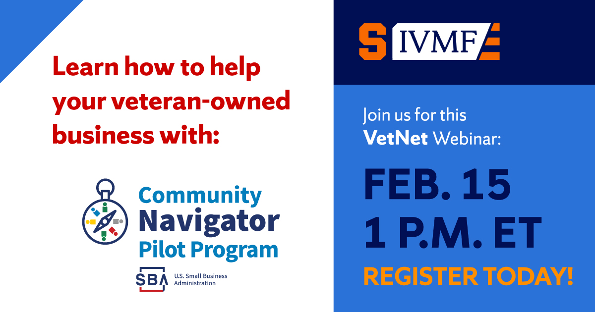 IVMFSyracuseU's tweet photo. How can the Community Navigator Pilot Program help your veteran-owned business? Find out on our next #VetNet webinar on February 15th at 1 p.m. ET! Register here: https://t.co/yDzz2I3mma @SBAgov https://t.co/9OwQOYCvvp