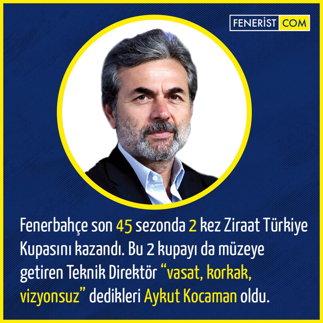 Feneristcom's tweet photo. Fenerbahçe son 45 sezonda 2 kez Ziraat Türkiye Kupasını kazandı. Bu 2 kupayı da müzeye getiren Teknik Direktör “vasat, korkak, vizyonsuz” dedikleri Aykut Kocaman oldu. https://t.co/gLSVWo5yy6