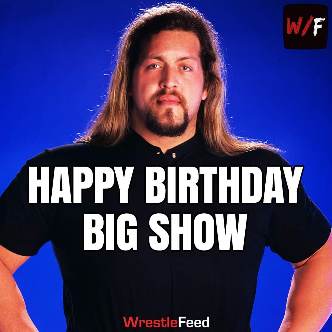 Old School WWF Attitude Era Legend The Big Show celebrates his 50th birthday today. HAPPY BIRTHDAY    