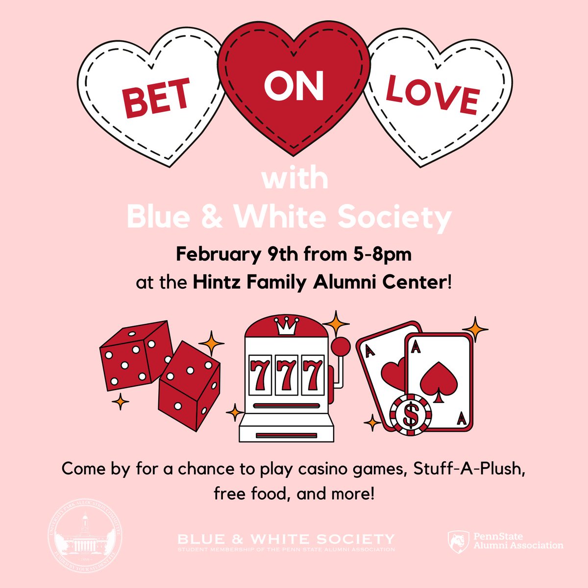 Join us for Bet On Love with Blue &amp; White Society tomorrow, February 9th, from 5-8pm. We will have casino games, Stuff-A-Plush, and more all at The Hintz Family Alumni Center! <a href="/PennStateAlums/">Penn State Alumni</a>  <a href="/upac_psu/">UPAC</a>