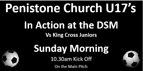 <a href="/pcfc1906/">Penistone Church FC</a> U17's are in action again this Sunday at the DSM Memorial Ground, Kick off is 10.30am on the main pitch, Come and support the lads as they target another 3 point to hep them keep the top spot in the league. UTC