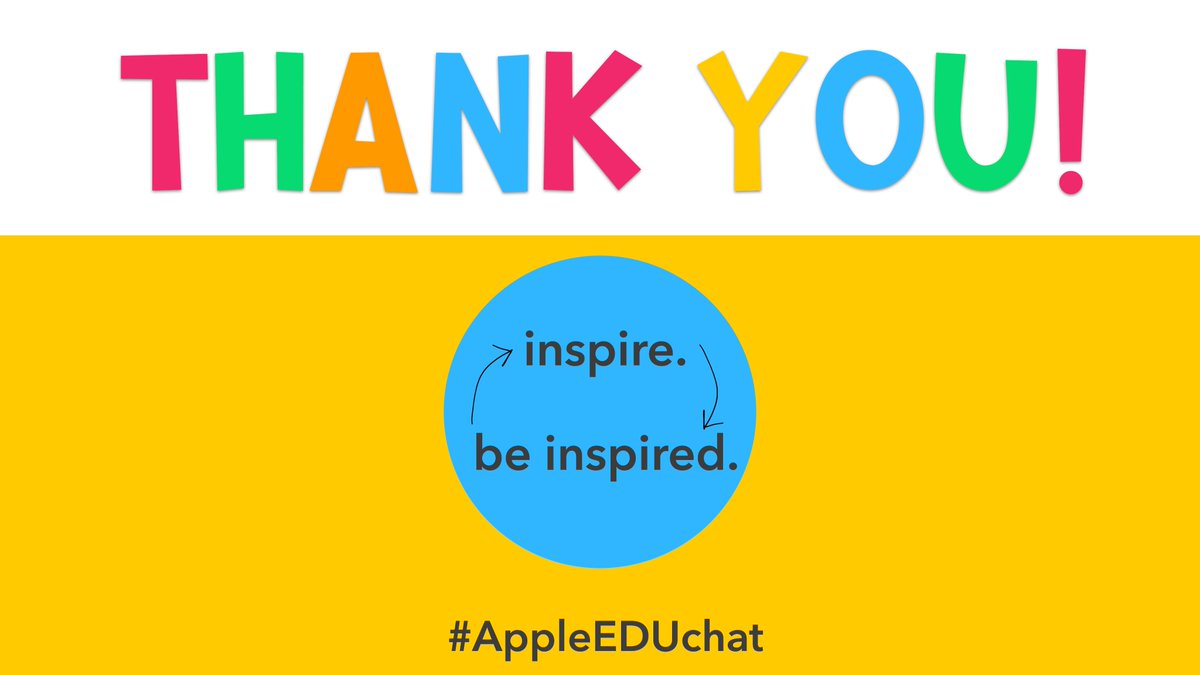 Thank you for joining us to share, learn, and inspire! Have an amazing week, #AppleEDUchat!