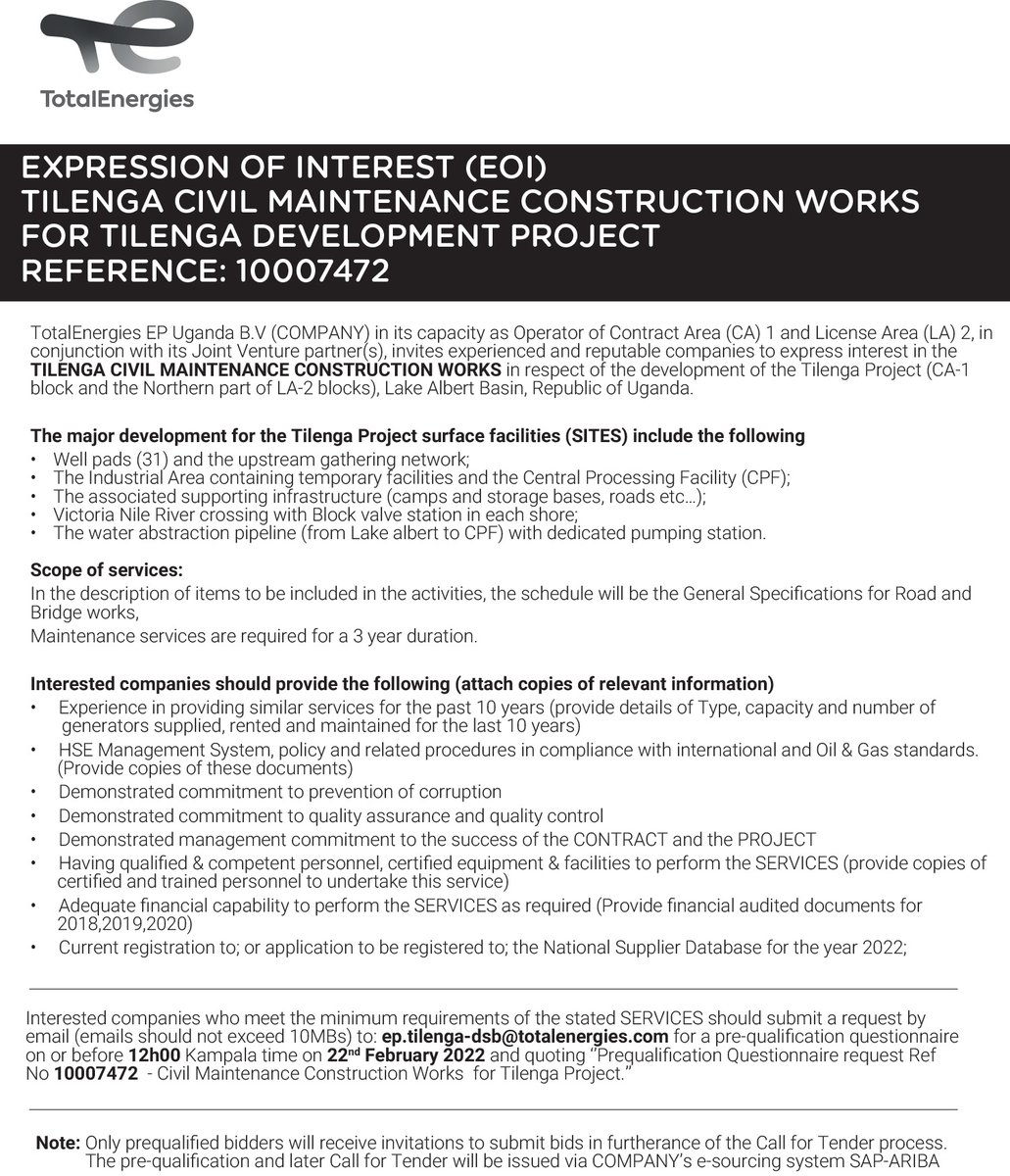 𝐄𝐗𝐏𝐑𝐄𝐒𝐒𝐈𝐎𝐍 𝐎𝐅 𝐈𝐍𝐓𝐄𝐑𝐄𝐒𝐓

PROVISION OF TILENGA CIVIL MAINTENANCE CONSTRUCTION WORKS
FOR #TILENGA DEVELOPMENT PROJECT

REF: 10007472
DEADLINE: 22nd FEB 2022
DETAILS: bit.ly/3gwaRQ3

#Construction | #UgandaOil | #TotalEnergiesEP | #WaterAbstraction