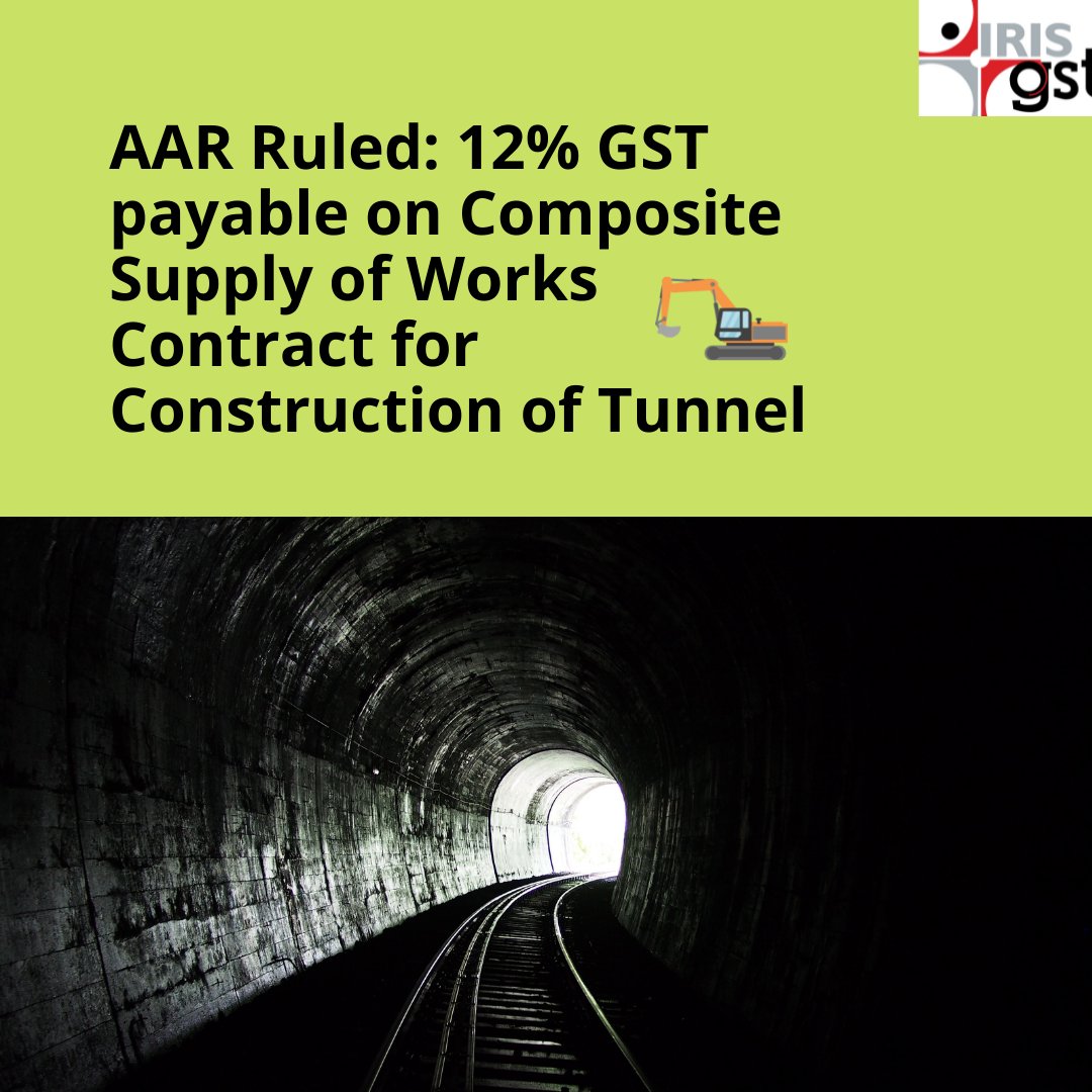 IRISGST's tweet photo. #AAR #GST #GSTNews #GSTUpdate #AARRuling #WorksContract #Construction #Tunnel https://t.co/kqbKQMos1P