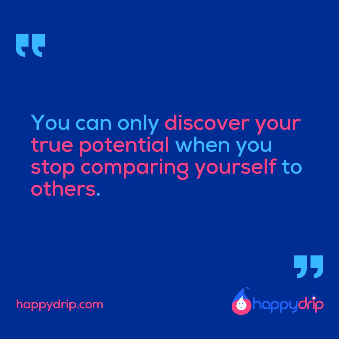 "You can only discover your true potential when you stop comparing yourself to others." - happydrip.com

#happydrip #happydripstar #happydripstars