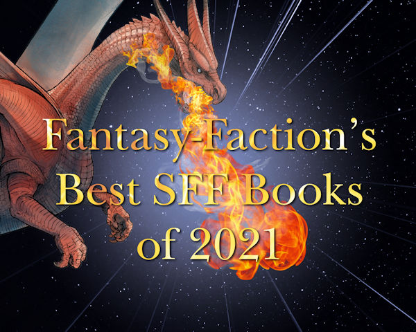 A red dragons flies through a field of stars with beams of light radiating from the center of the page. She breathes fire down onto the words "Fantasy-Faction's Best SFF Books of 2021".