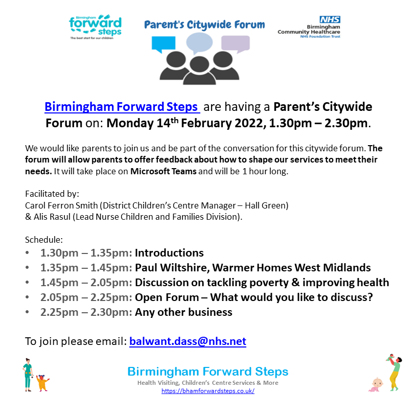 Birmingham Forward Steps (@bhamforwardstep) on Twitter photo Our next Parent’s Forum is on Mon 14th Feb, 1.30pm – 2.30pm.
We would like parents to join us & offer feedback about how to shape our services to meet their needs. It will take place on Microsoft Teams and will be 1 hour long.
To join please email: balwant.dass@nhs.net Our next Parent’s Forum is on Mon 14th Feb, 1.30pm – 2.30pm.
We would like parents to join us & offer feedback about how to shape our services to meet their needs. It will take place on Microsoft Teams and will be 1 hour long.
To join please email: balwant.dass@nhs.net