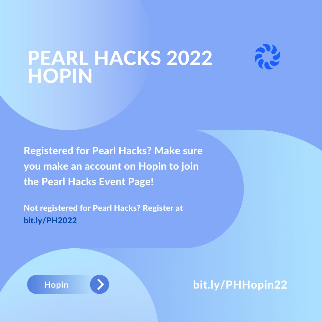 To be able to access ALL events at Pearl Hacks, you must make an account on the Pearl Hacks Hopin page! This is the platform we will be using for hosting Pearl Hacks. All participants AND mentors must make an account! Click here: bit.ly/PHHopin22