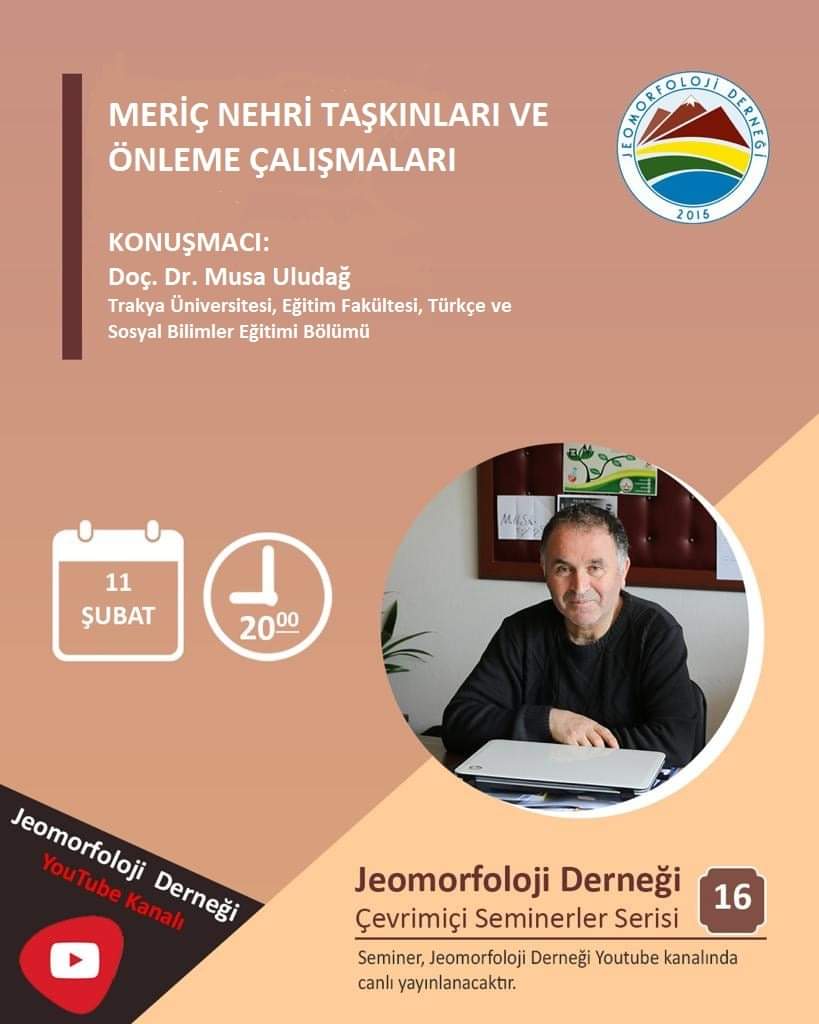 Jeomorfoloji Derneği'nin düzenlemiş olduğu ve Doç. Dr. Musa Uludağ tarafından gerçekleştirilecek olan “Meriç Nehri Taşkınları ve Önleme Çalışmaları" konulu seminer, 11 Şubat 2022 Cuma günü saat 20:00’da yapılacaktır. Seminer derneğin YouTube kanalından canlı yayınlanacaktır.
+