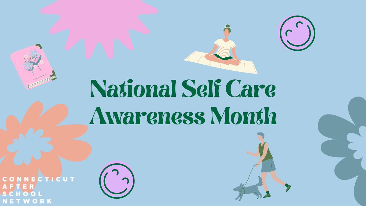 #HappyNationalSelfCareAwarenessMonth from the Connecticut After School Network! We want to remind you to set aside time in your day for yourself whenever possible. What do you like to do for #selfcare? #NationalSelfCareAwarenessMonth #nationalmonths #awarenessmonths