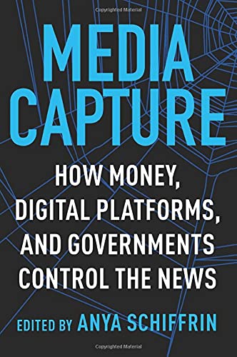 Book review of Anya Schiffrin's “Media capture: How money, digital platforms, and governments control the news” @anyaSIPA: @SAGEJournals ow.ly/2JbK50HQ7w9