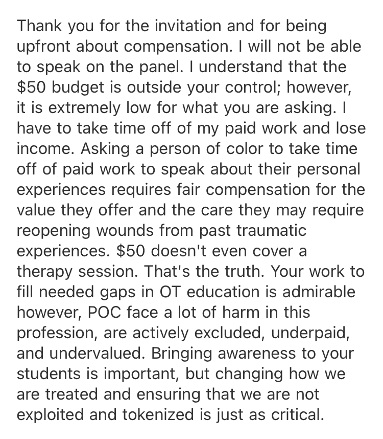 If you are asked to speak about your life experiences as a minorotized person, you should be generously compensated for it. Like pay for you AND your therapist. You can and should say no if it's going to take a toll on you, bc it will. #DisruptOT