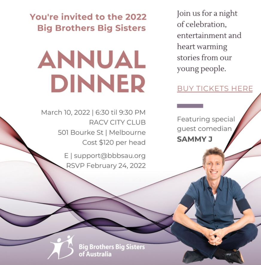 You are invited to our Annual Dinner on 10 March 2022. Join us and hear from our young people, with special guest <a href="/sammyjcomedian/">Sammy J</a>. Click the link to purchase your tickets: eventbrite.com.au/e/big-brothers…
#event #support #youngpeople
