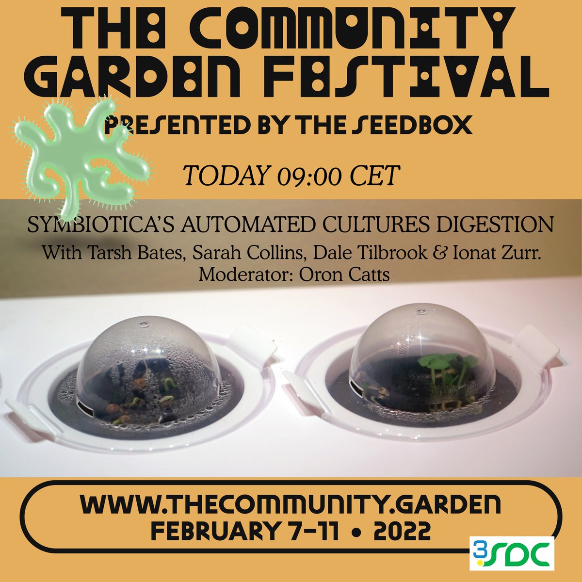 The Seedbox (@the_seedbox) on Twitter photo TODAY 9:00 CET
🧫💩🌿☀️SYMBIOTICA'S AUTOMATED CULTURES DIGESTION
Symposium with Tarsh Bates/Sarah Collins/Dale Tilbrook/Ionat Zurr. Moderator: Oron Catts
Contesting & Exploring the fantasies surrounding tech based future food systems <a href="/SymbioticALab/">SymbioticA</a>
More
thecommunity.garden/symbiotica/sun… TODAY 9:00 CET
🧫💩🌿☀️SYMBIOTICA'S AUTOMATED CULTURES DIGESTION
Symposium with Tarsh Bates/Sarah Collins/Dale Tilbrook/Ionat Zurr. Moderator: Oron Catts
Contesting & Exploring the fantasies surrounding tech based future food systems <a href="/SymbioticALab/">SymbioticA</a>
More
thecommunity.garden/symbiotica/sun…