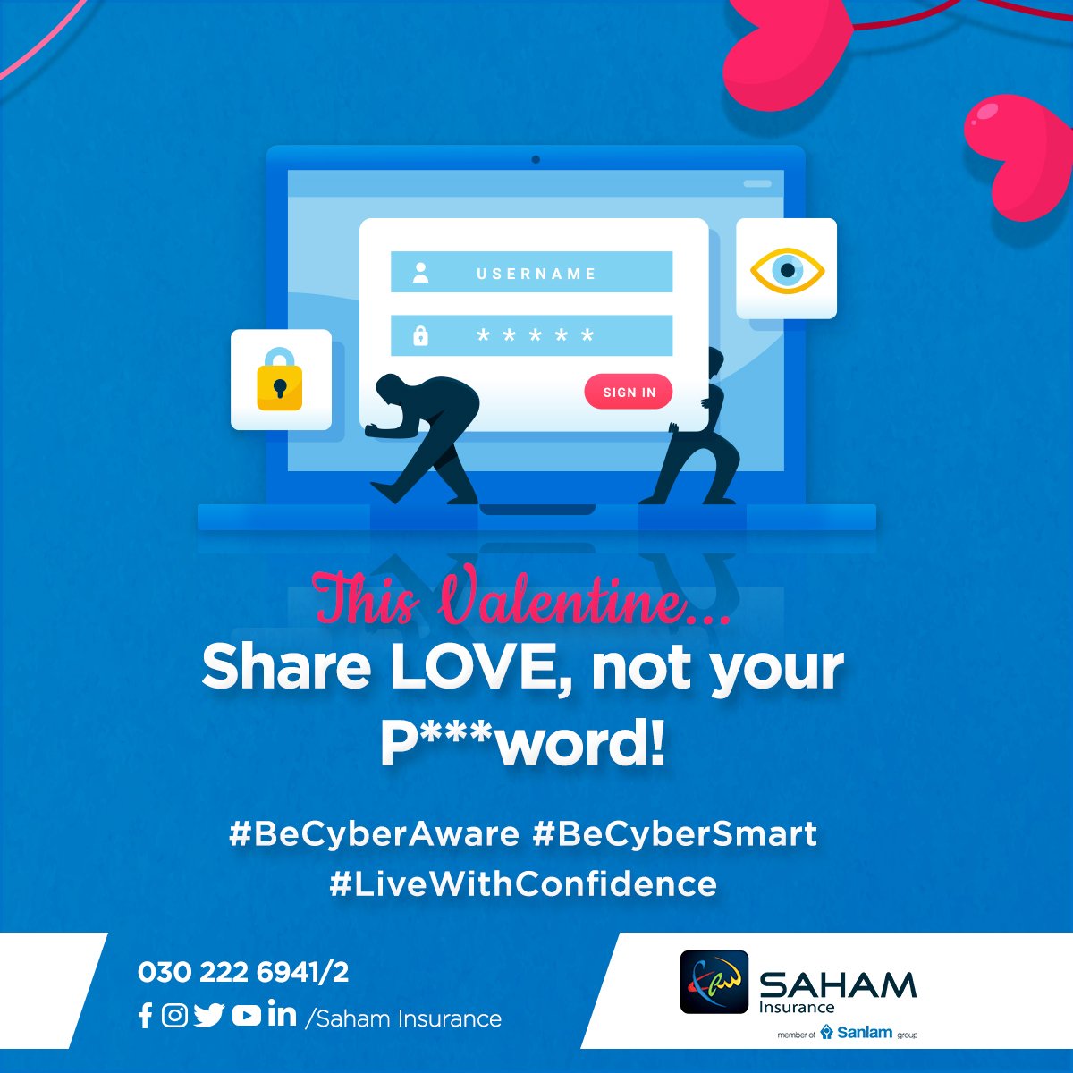 Today is #CyberSmart Thursday!👁️
.
As you share your LOVE this season, protect your passwords!
.
.
#SahamInsurance #BeCyberAware #BeCyberSmart #ValsDay #LiveWithConfidence