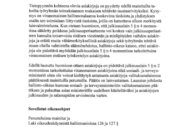 Kuten todettua, ministeriö sai turpaansa oikeudessa ja joutui luovuttamaan asiakirjat pitkin hampain. Erityisen iloinen olen itse siitä, että sain torpattua ministeriön käyttämän ns. Talvivaara -perustelun (KHO:2017:157), mikä lienee harmittanut heitä erityisesti. 6/7