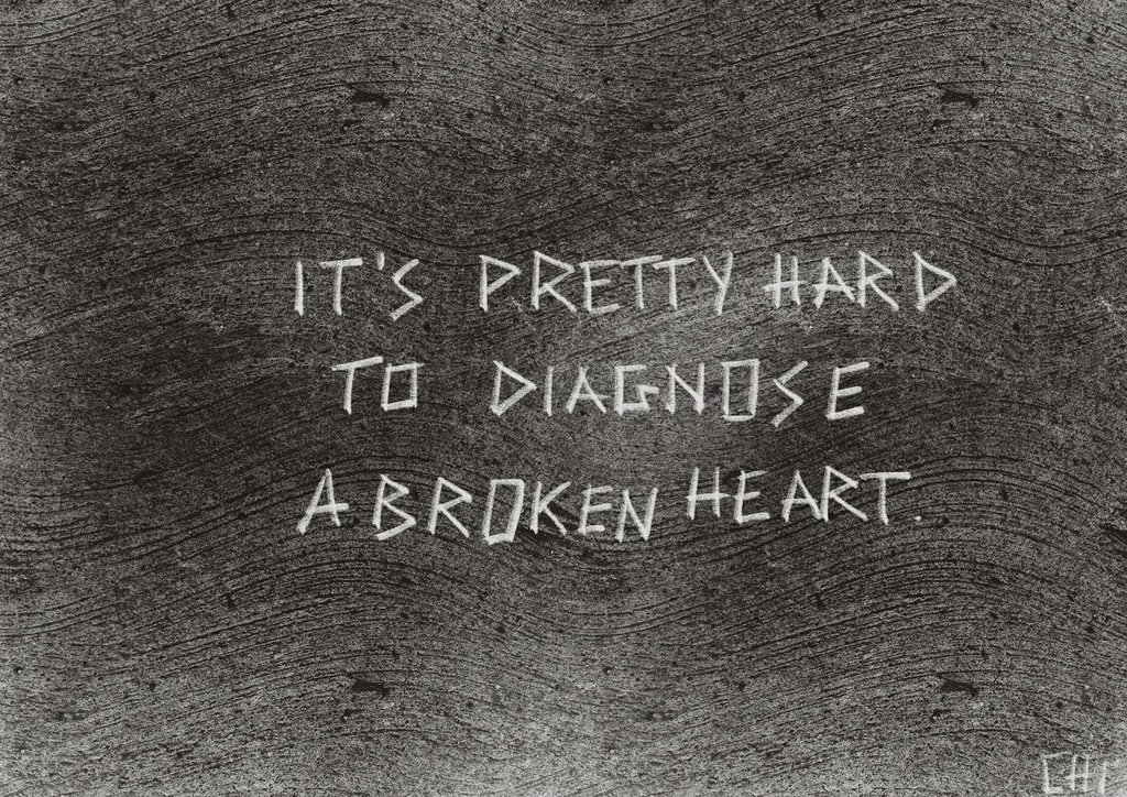 "It's pretty hard to diagnose a broken heart" 

— Chapter 1