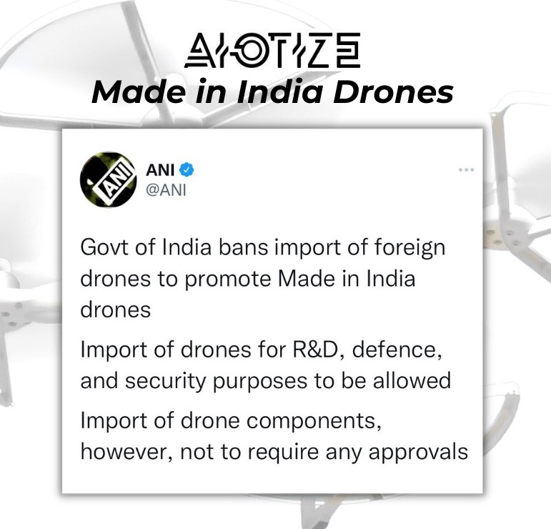 aiotize's tweet image. In order to promote Made in India drones, the Government of India has prohibited the import of foreign drones in India with effect from Wednesday, 9 February.  We wholeheartedly welcome this decision @PMOIndia @MoCA_GoI @CimGOI 
#Drones #InternetofDrones #Aiotize