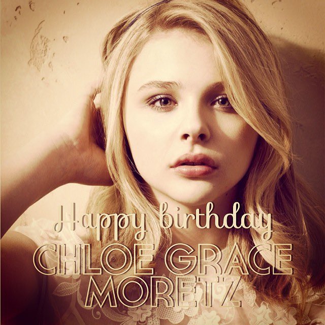 Happy Birthday! Chloe Grace Moretz 