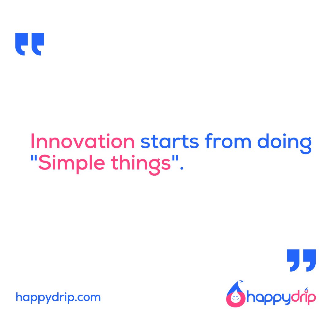 "Innovation starts from doing "Simple things"." - happydrip.com

#happydrip #happydripstar #happydripstars