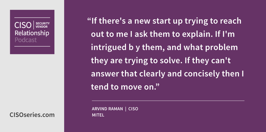 dspark's tweet photo. “If there's a new start up trying to reach out to me I ask them to explain. If I'm intrigued b y them, and what problem they are trying to solve. If they can't answer that clearly and concisely then I tend to move on.” - @arvind78, @Mitel
 
https://t.co/zJbF0fvFms @cisoseries https://t.co/k3Xm2QaE4H