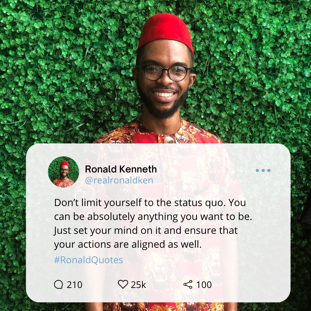 realronaldken's tweet photo. โDonโt limit yourself to the status quo. You can be absolutely anything you want to be. Just set your mind on it and ensure that your actions are aligned as well.โ
- Ronald Kenneth
#RonaldSpeaks #RonaldKenneth #SmartphoneBoss #Odogwu https://t.co/RAwZ7IZ3qy
