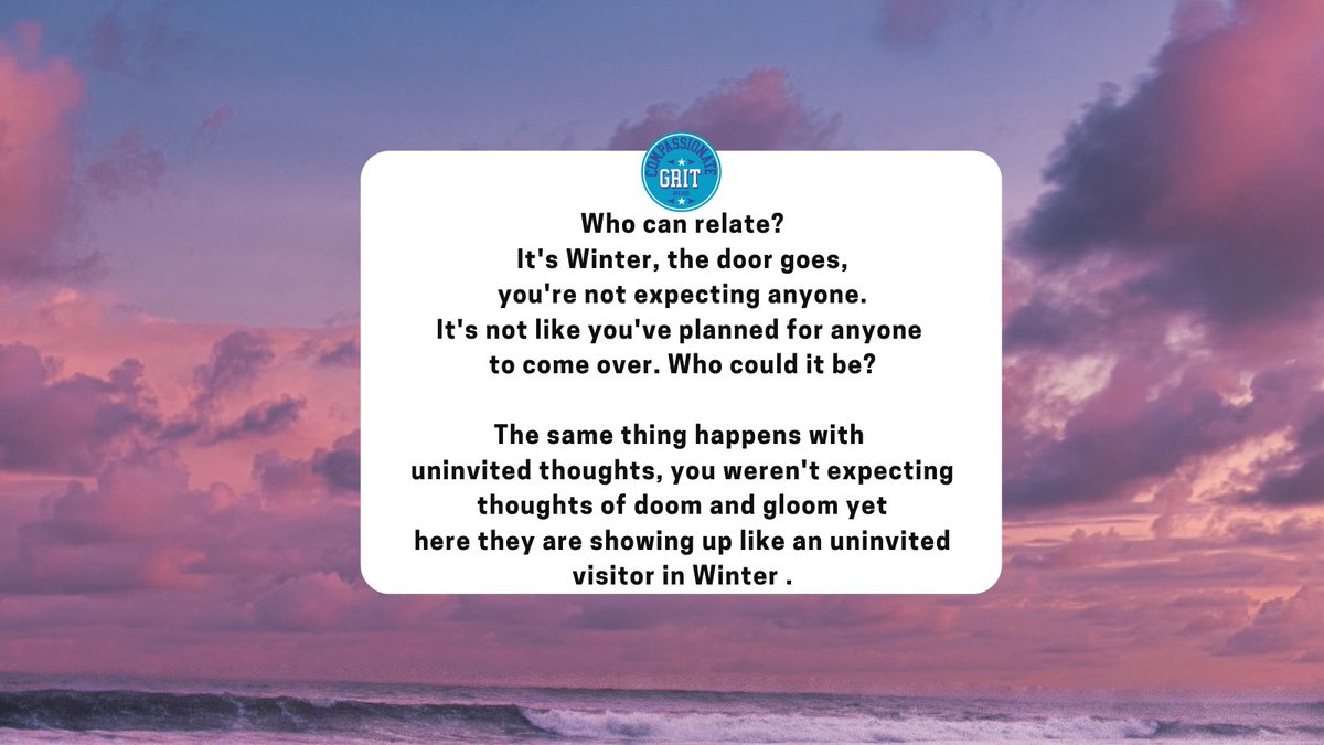 CompassionGrit's tweet photo. No one plans for doom and gloom thoughts to appear. You don't sit at home and think ooh, I'm expecting those thoughts that leave me feeling rubbish to show up at 10pm. And if we're all honest I think that we would all pretend not to be home. #compassionategrit #grittylife #bekind https://t.co/jFsdVdW4Jk
