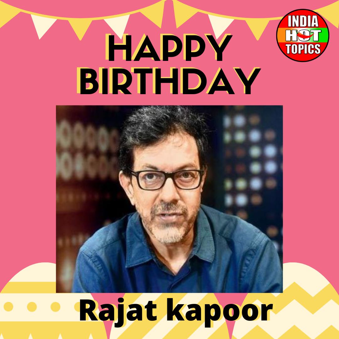 Happy Birthday Rajat Kapoor 