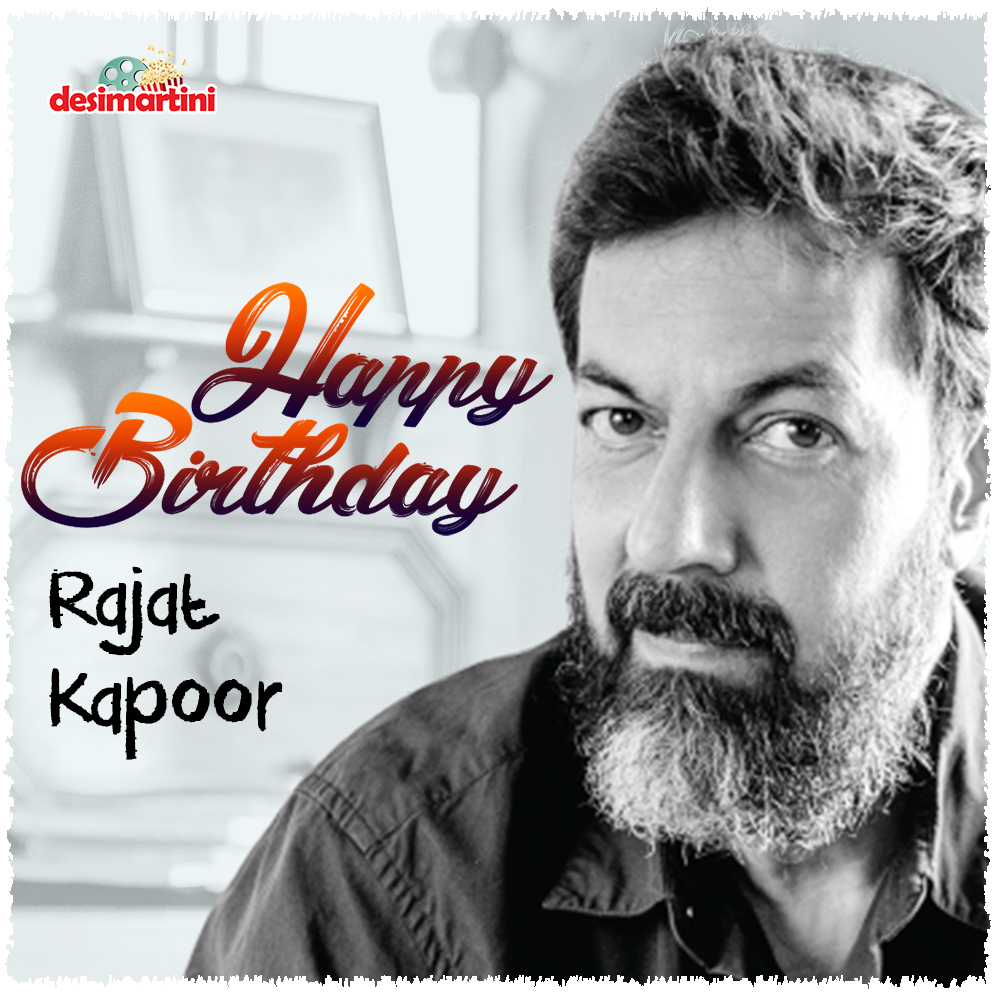 Happy Birthday Rajat Kapoor!   